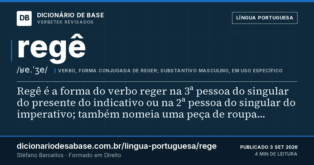Cartão do verbete regê: Regê é a forma do verbo reger na 3ª pessoa do singular do presente do indicativo ou na 2ª pessoa do singular do…