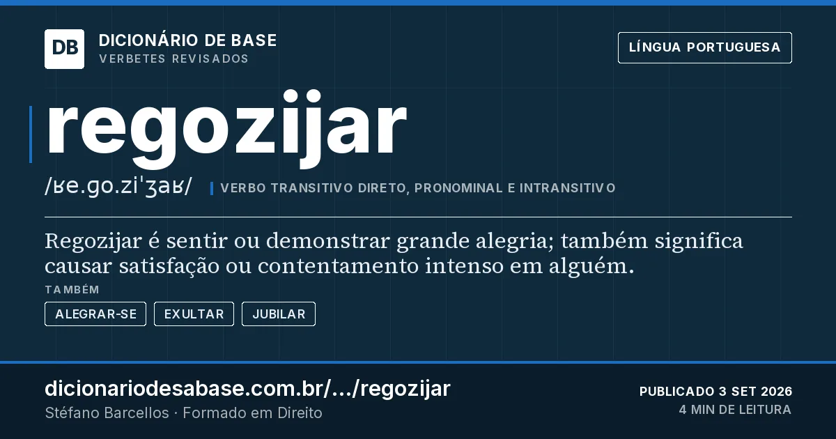 Cartão do verbete regozijar: Regozijar é sentir ou demonstrar grande alegria; também significa causar satisfação ou contentamento intenso em alguém.