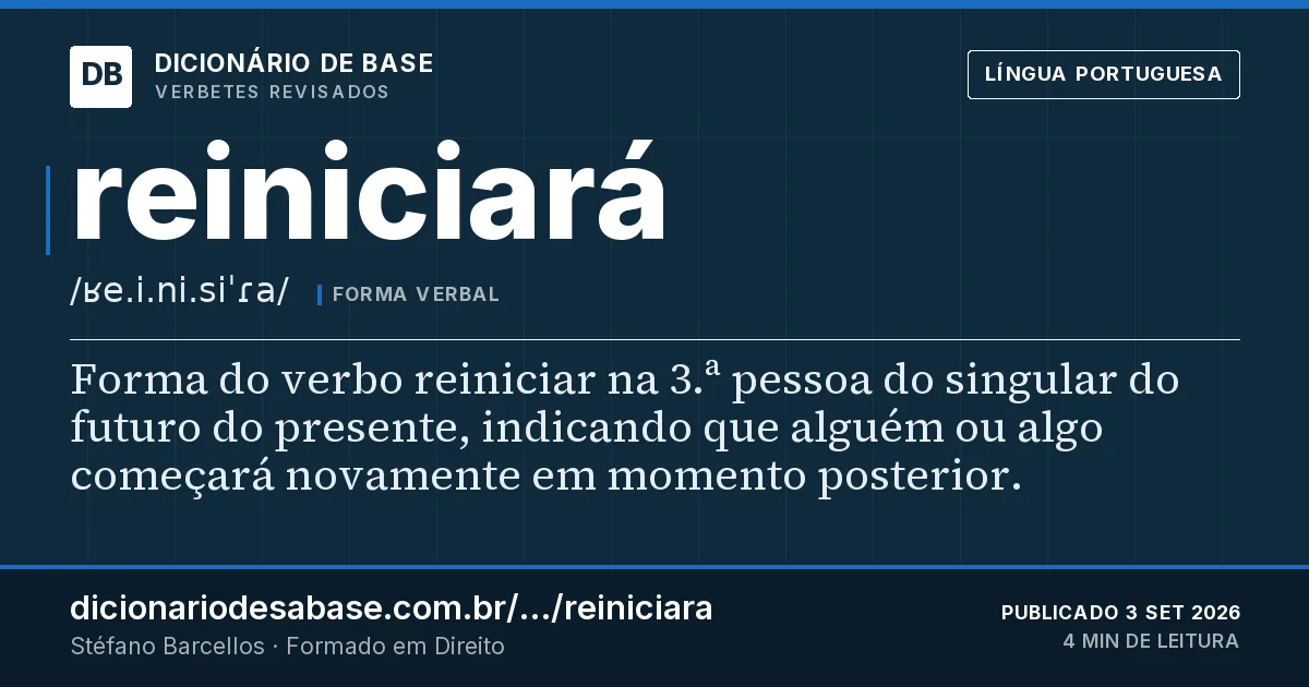Cartão do verbete reiniciará: Forma do verbo reiniciar na 3.ª pessoa do singular do futuro do presente, indicando que alguém ou algo começará…