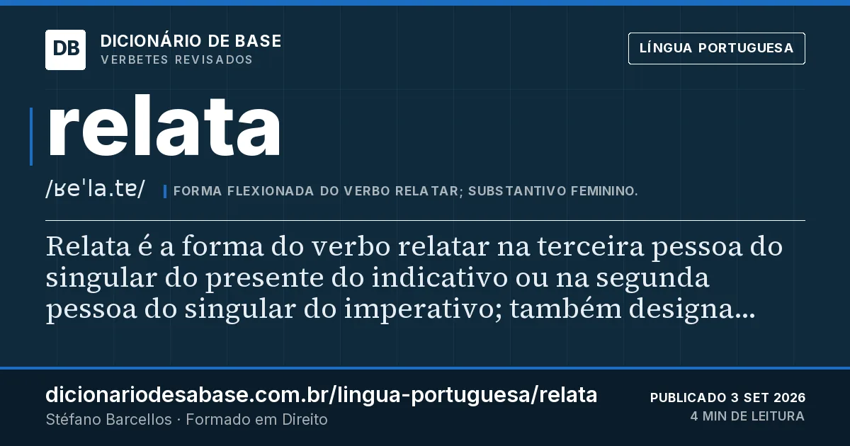 Cartão do verbete relata: Relata é a forma do verbo relatar na terceira pessoa do singular do presente do indicativo ou na segunda pessoa do…