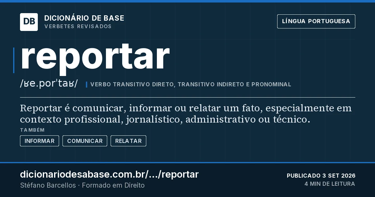 Cartão do verbete reportar: Reportar é comunicar, informar ou relatar um fato, especialmente em contexto profissional, jornalístico, administrativo…