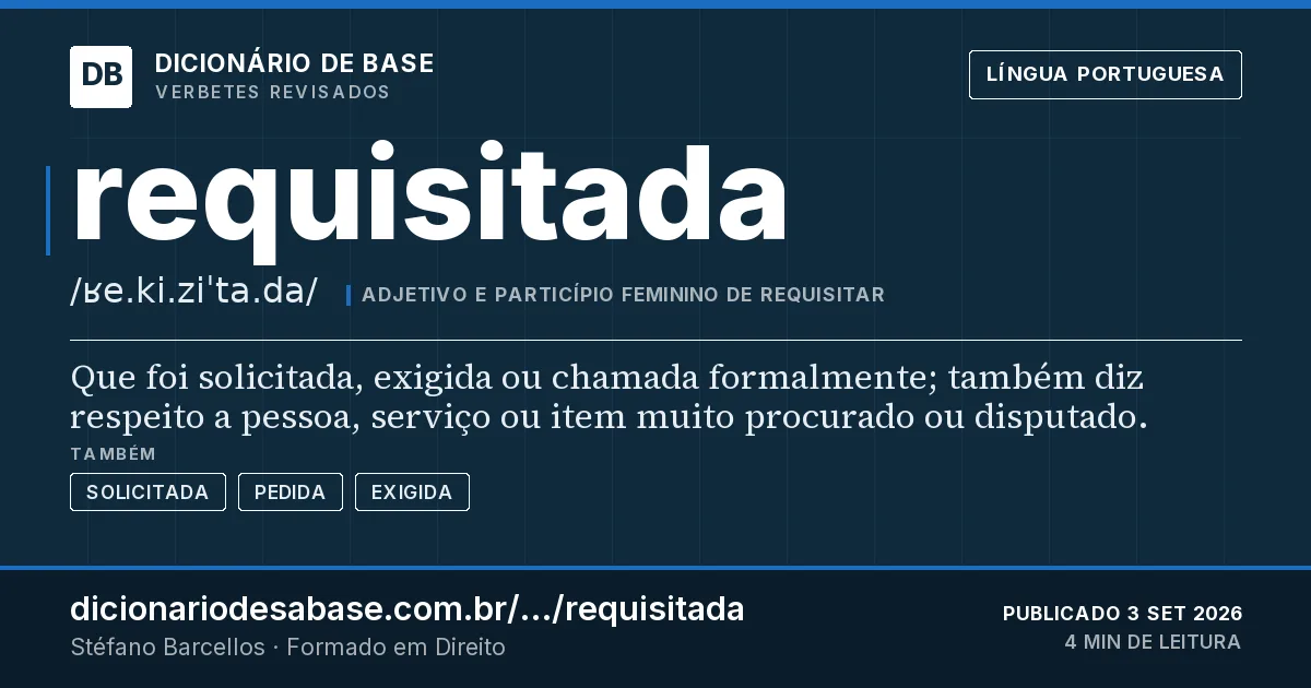 Cartão do verbete requisitada: Que foi solicitada, exigida ou chamada formalmente; também diz respeito a pessoa, serviço ou item muito procurado ou…
