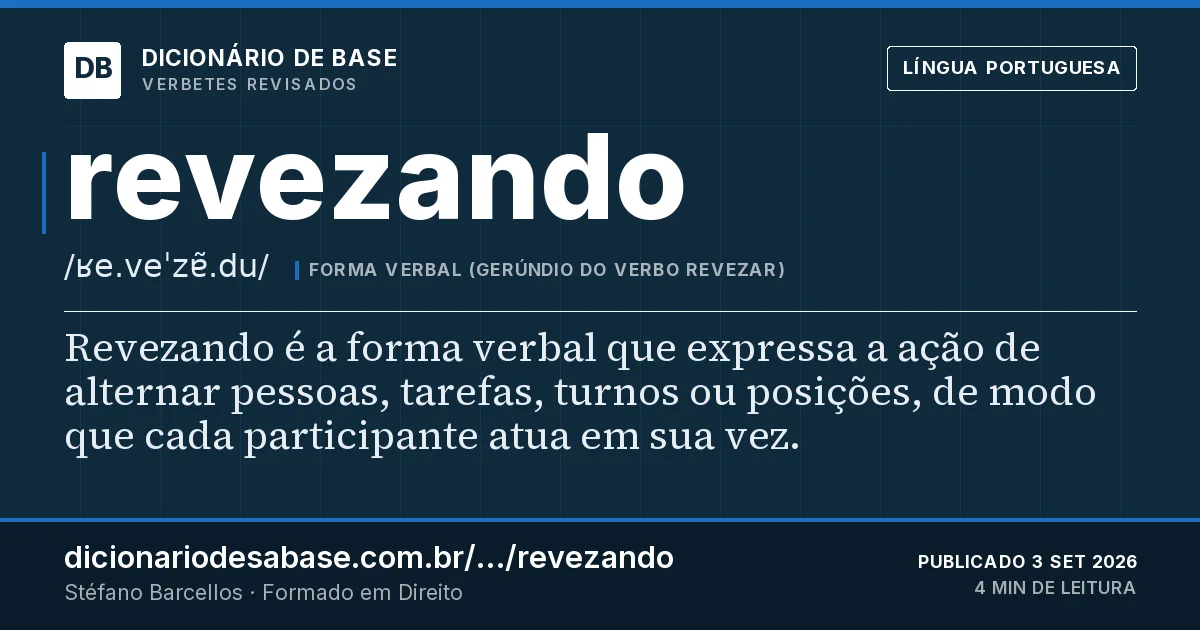 Cartão do verbete revezando: Revezando é a forma verbal que expressa a ação de alternar pessoas, tarefas, turnos ou posições, de modo que cada…