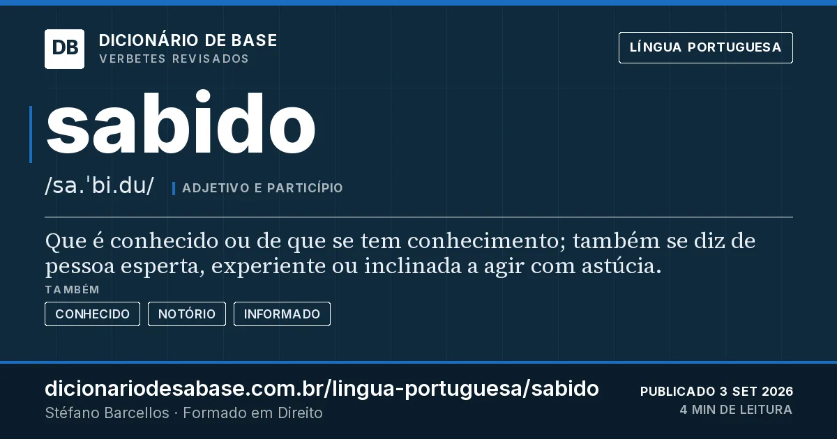 Cartão do verbete sabido: Que é conhecido ou de que se tem conhecimento; também se diz de pessoa esperta, experiente ou inclinada a agir com…