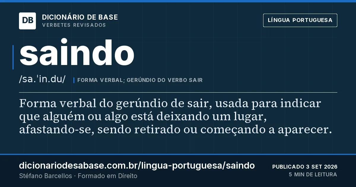Cartão do verbete saindo: Forma verbal do gerúndio de sair, usada para indicar que alguém ou algo está deixando um lugar, afastando-se, sendo…