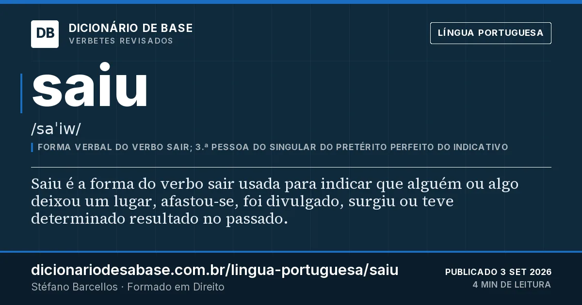 Cartão do verbete saiu: Saiu é a forma do verbo sair usada para indicar que alguém ou algo deixou um lugar, afastou-se, foi divulgado, surgiu…