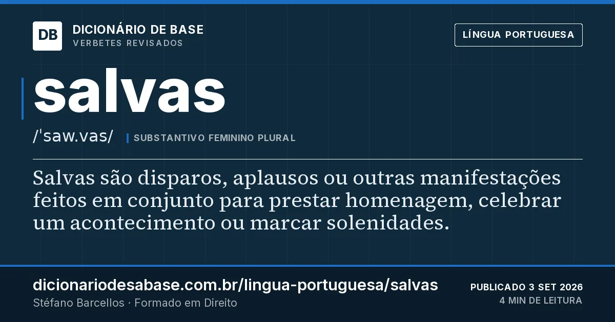 Cartão do verbete salvas: Salvas são disparos, aplausos ou outras manifestações feitos em conjunto para prestar homenagem, celebrar um…