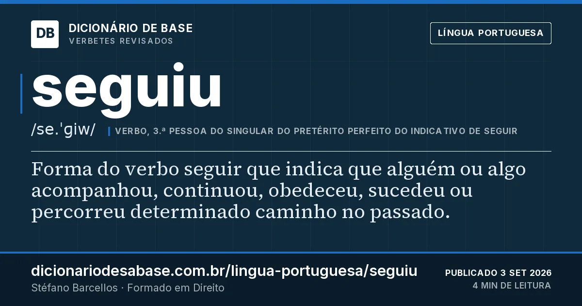 Cartão do verbete seguiu: Forma do verbo seguir que indica que alguém ou algo acompanhou, continuou, obedeceu, sucedeu ou percorreu determinado…