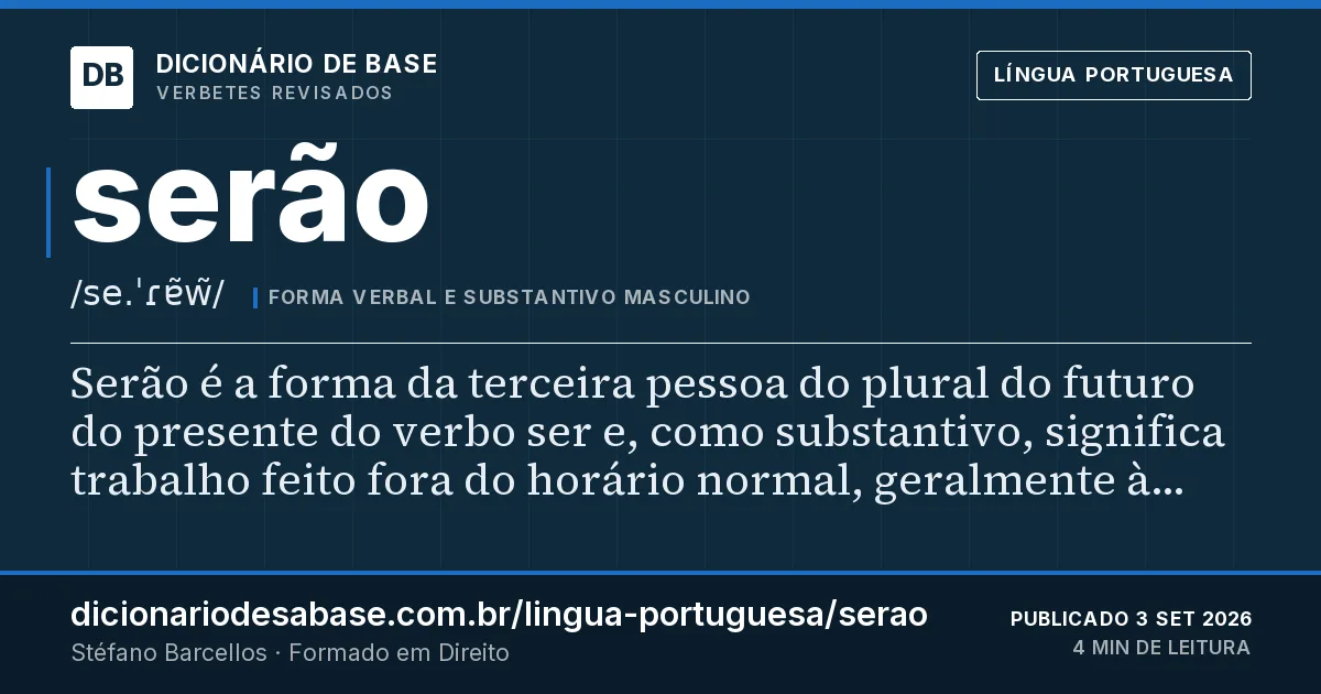Cartão do verbete serão: Serão é a forma da terceira pessoa do plural do futuro do presente do verbo ser e, como substantivo, significa trabalho…
