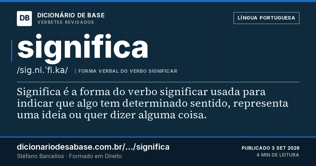 Cartão do verbete significa: Significa é a forma do verbo significar usada para indicar que algo tem determinado sentido, representa uma ideia ou…