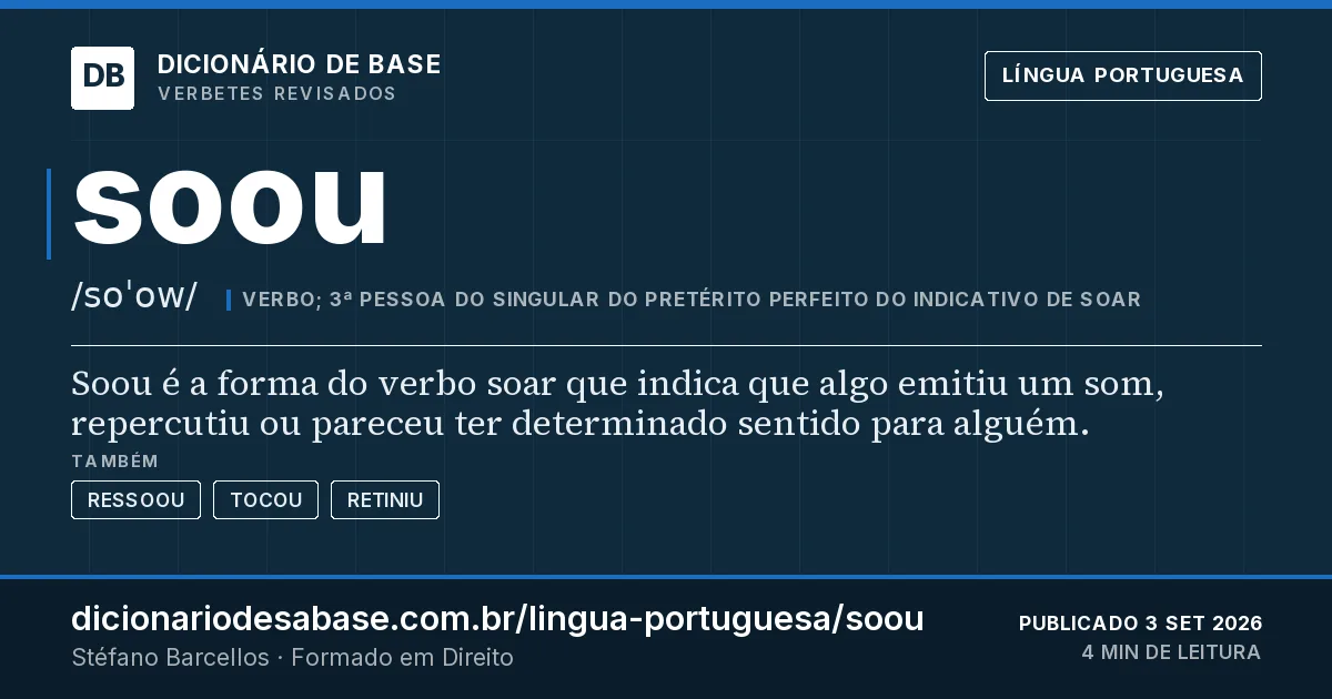 Cartão do verbete soou: Soou é a forma do verbo soar que indica que algo emitiu um som, repercutiu ou pareceu ter determinado sentido para…