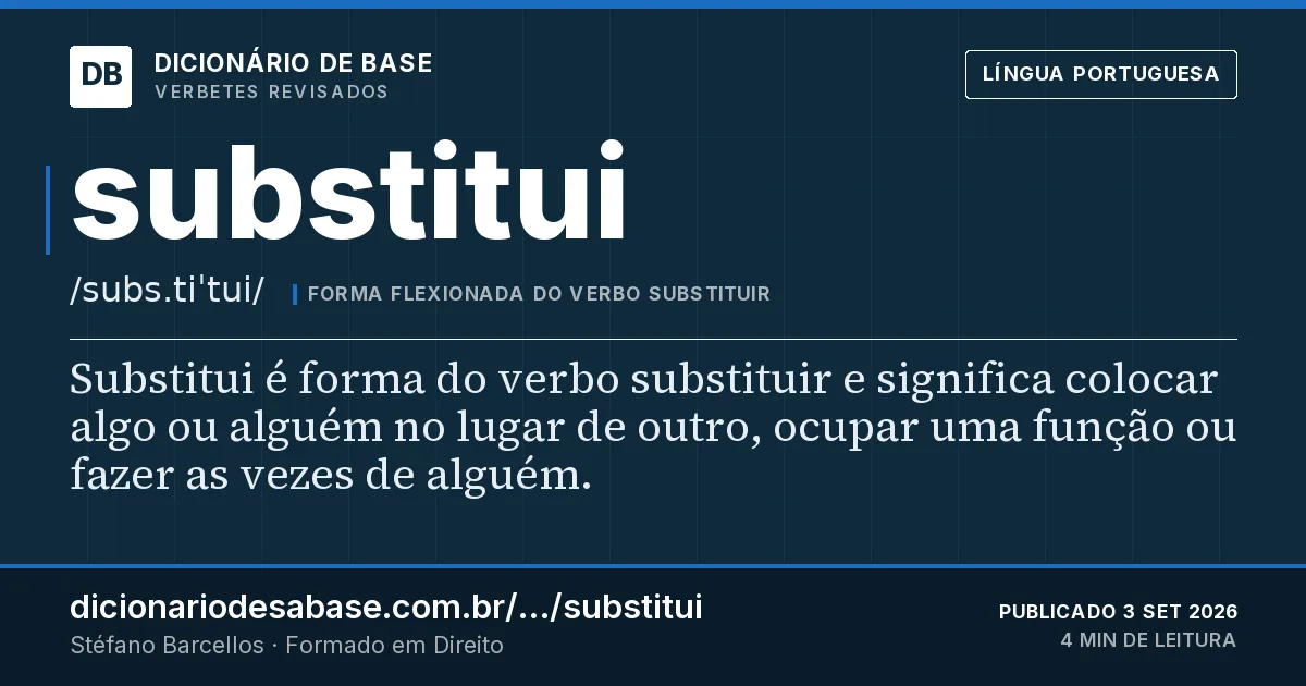 Cartão do verbete substitui: Substitui é forma do verbo substituir e significa colocar algo ou alguém no lugar de outro, ocupar uma função ou fazer…