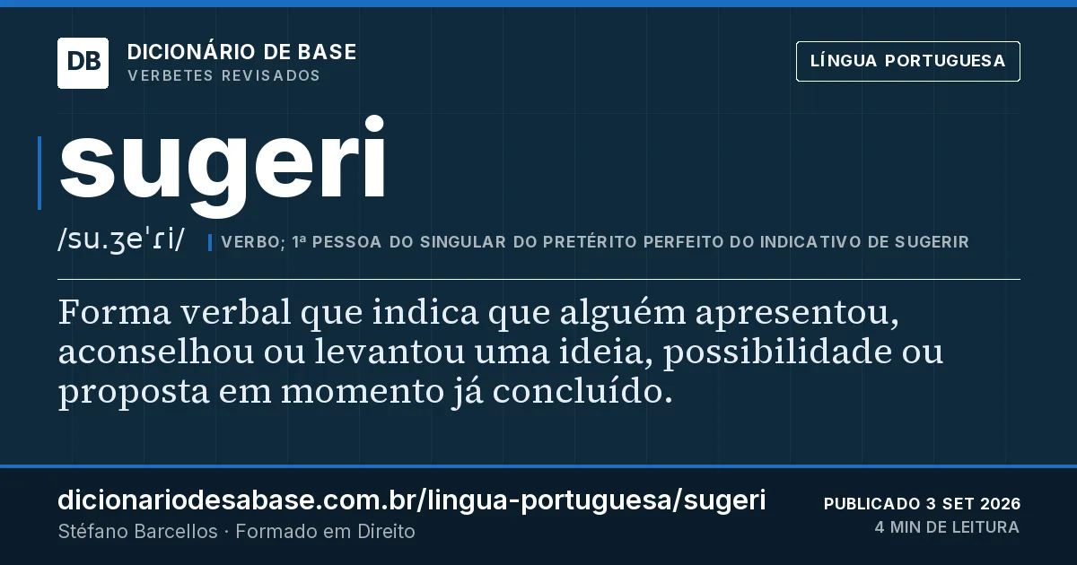 Cartão do verbete sugeri: Forma verbal que indica que alguém apresentou, aconselhou ou levantou uma ideia, possibilidade ou proposta em momento…