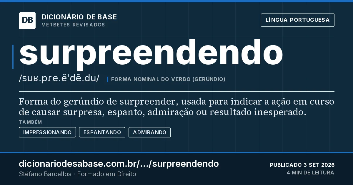 Cartão do verbete surpreendendo: Forma do gerúndio de surpreender, usada para indicar a ação em curso de causar surpresa, espanto, admiração ou…