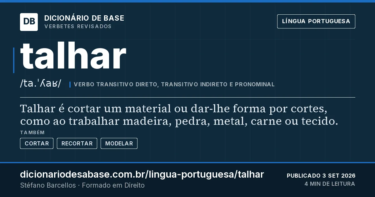 Cartão do verbete talhar: Talhar é cortar um material ou dar-lhe forma por cortes, como ao trabalhar madeira, pedra, metal, carne ou tecido.