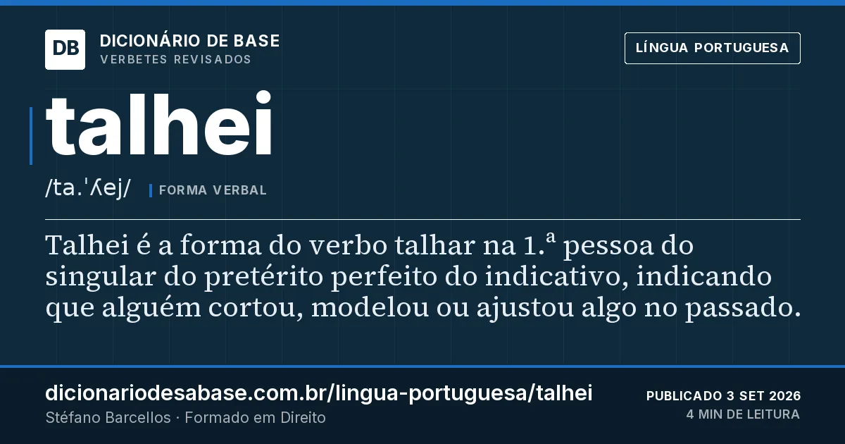Cartão do verbete talhei: Talhei é a forma do verbo talhar na 1.ª pessoa do singular do pretérito perfeito do indicativo, indicando que alguém…