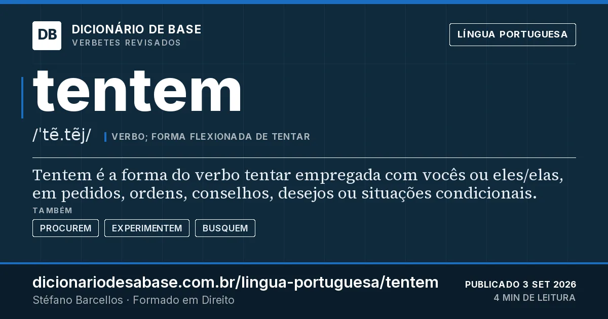 Cartão do verbete tentem: Tentem é a forma do verbo tentar empregada com vocês ou eles/elas, em pedidos, ordens, conselhos, desejos ou situações…