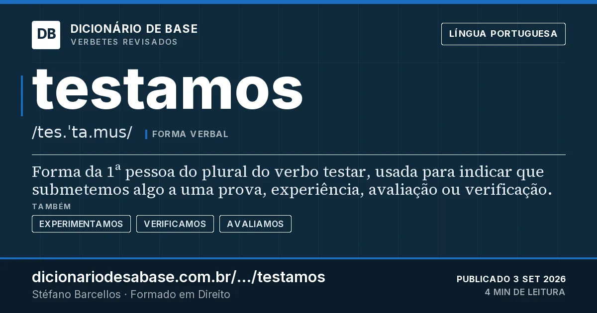 Cartão do verbete testamos: Forma da 1ª pessoa do plural do verbo testar, usada para indicar que submetemos algo a uma prova, experiência…