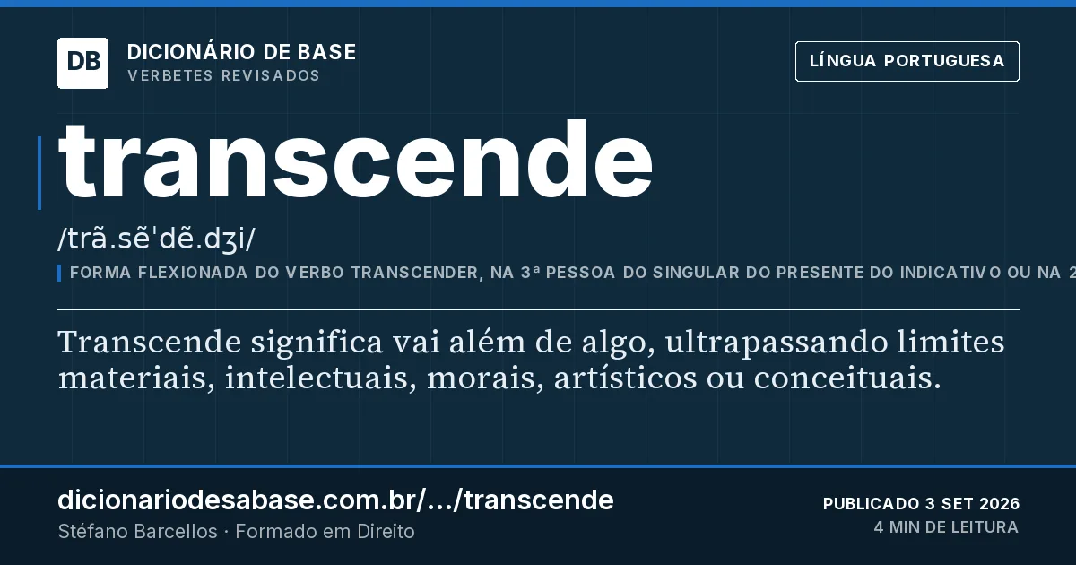 Cartão do verbete transcende: Transcende significa vai além de algo, ultrapassando limites materiais, intelectuais, morais, artísticos ou conceituais.