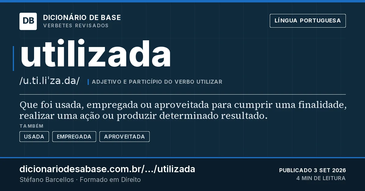 Cartão do verbete utilizada: Que foi usada, empregada ou aproveitada para cumprir uma finalidade, realizar uma ação ou produzir determinado…