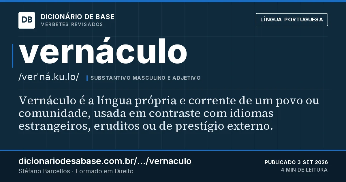 Cartão do verbete vernáculo: Vernáculo é a língua própria e corrente de um povo ou comunidade, usada em contraste com idiomas estrangeiros, eruditos…
