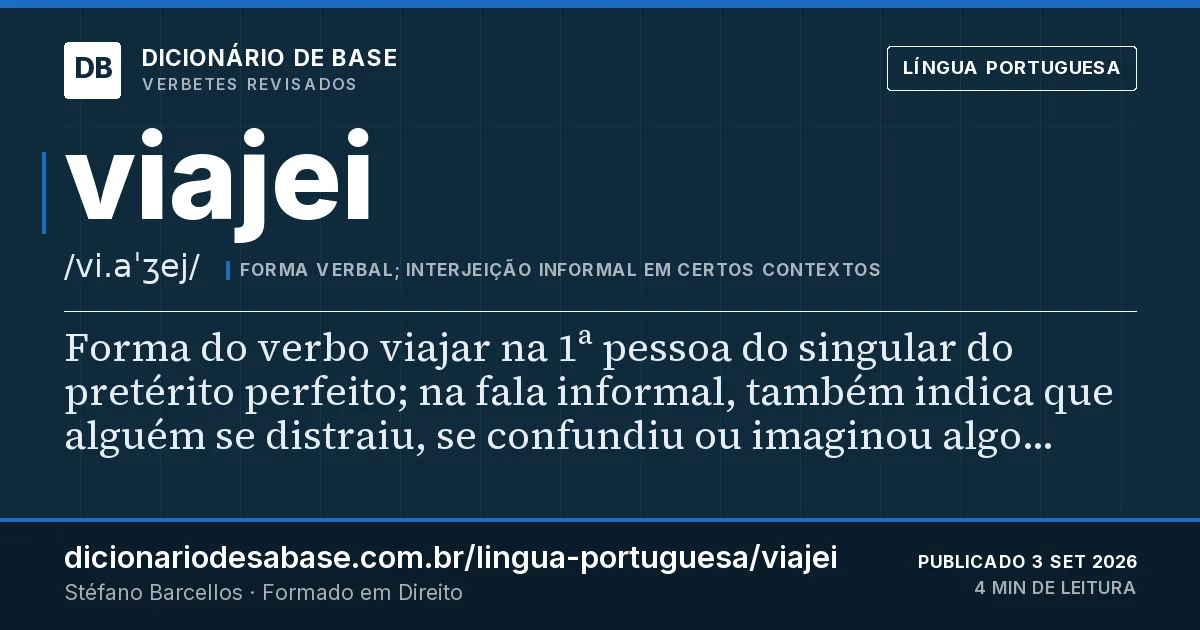 Cartão do verbete viajei: Forma do verbo viajar na 1ª pessoa do singular do pretérito perfeito; na fala informal, também indica que alguém se…