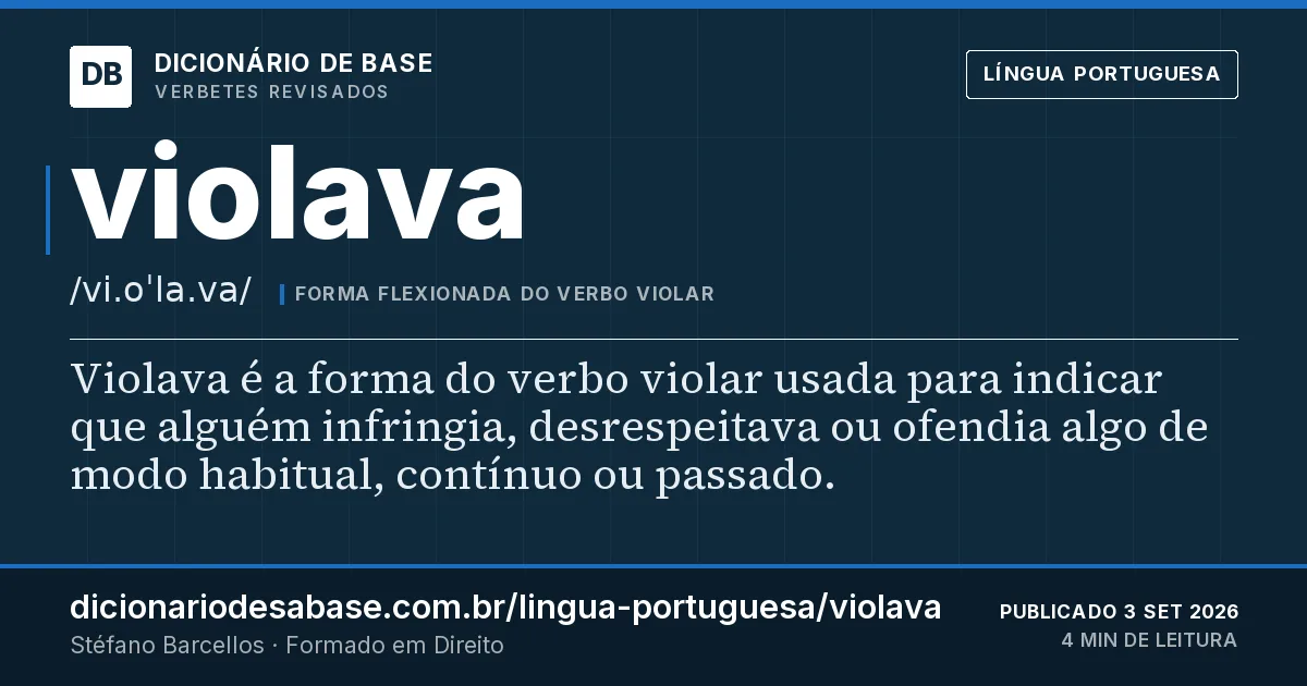 Cartão do verbete violava: Violava é a forma do verbo violar usada para indicar que alguém infringia, desrespeitava ou ofendia algo de modo…