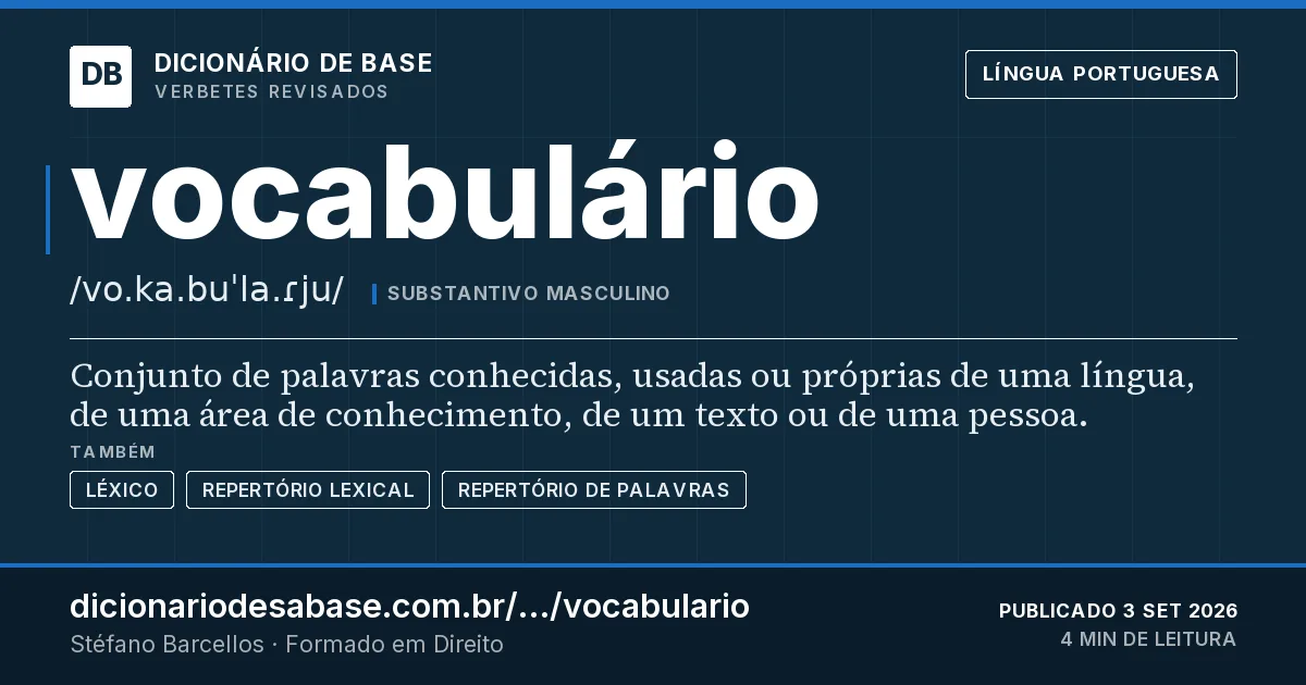 Cartão do verbete vocabulário: Conjunto de palavras conhecidas, usadas ou próprias de uma língua, de uma área de conhecimento, de um texto ou de uma…