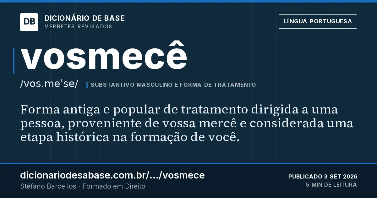 Cartão do verbete vosmecê: Forma antiga e popular de tratamento dirigida a uma pessoa, proveniente de vossa mercê e considerada uma etapa…