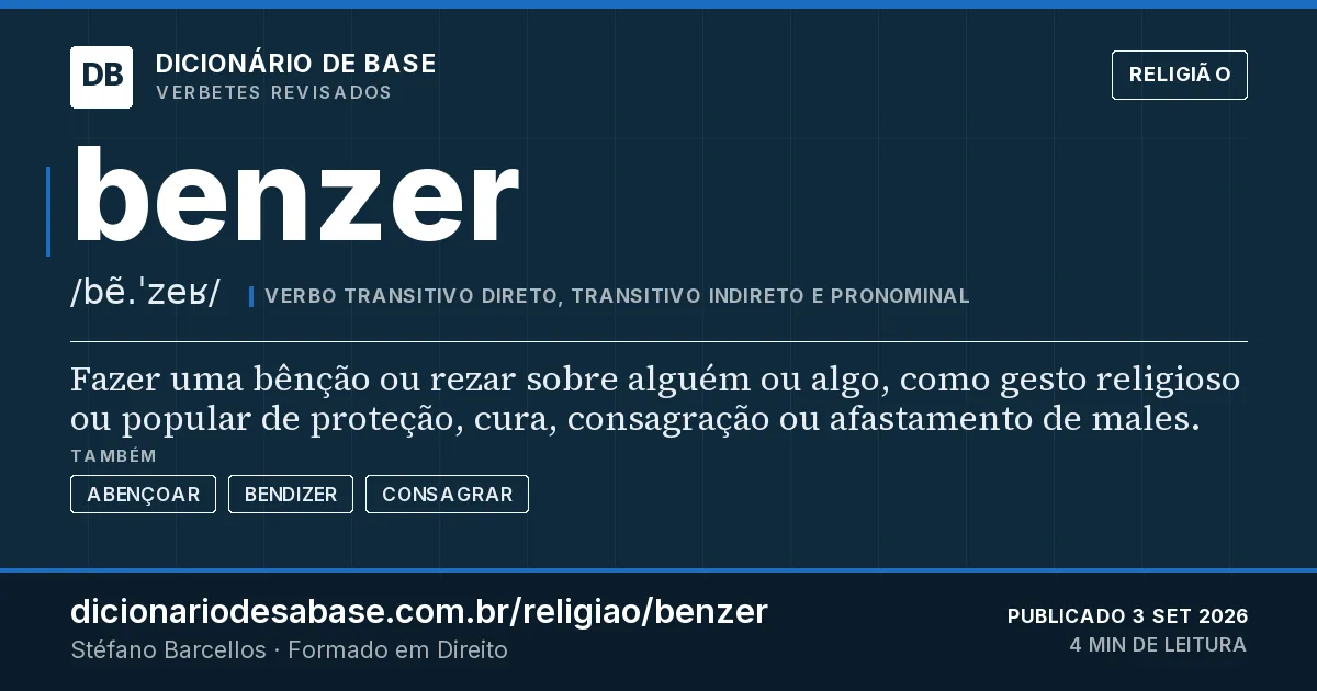 Cartão do verbete benzer: Fazer uma bênção ou rezar sobre alguém ou algo, como gesto religioso ou popular de proteção, cura, consagração ou…