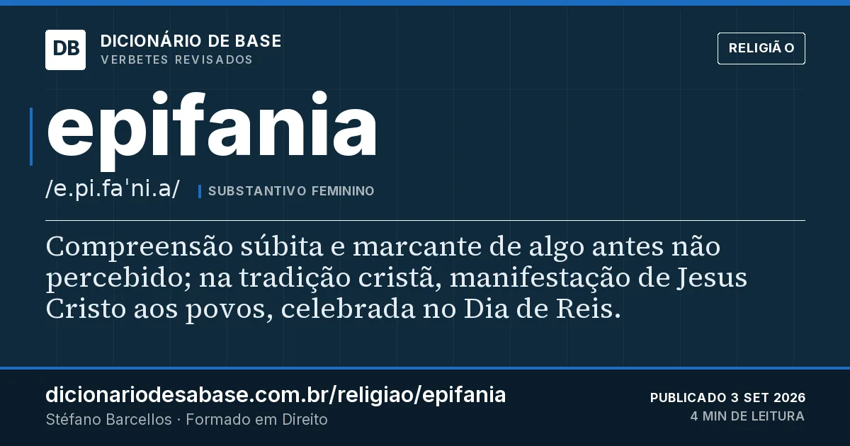 Cartão do verbete epifania: Compreensão súbita e marcante de algo antes não percebido; na tradição cristã, manifestação de Jesus Cristo aos povos…