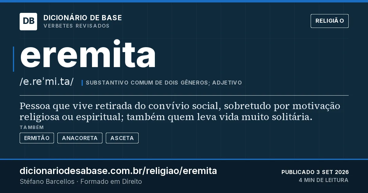 Cartão do verbete eremita: Pessoa que vive retirada do convívio social, sobretudo por motivação religiosa ou espiritual; também quem leva vida…