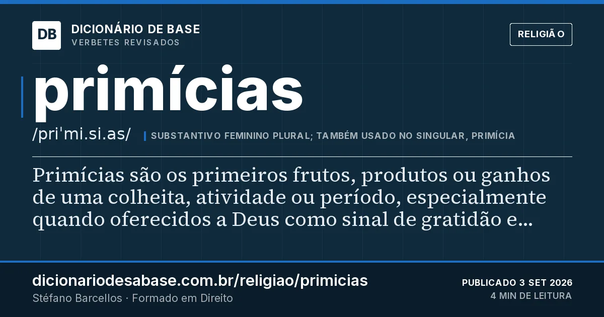 Cartão do verbete primícias: Primícias são os primeiros frutos, produtos ou ganhos de uma colheita, atividade ou período, especialmente quando…