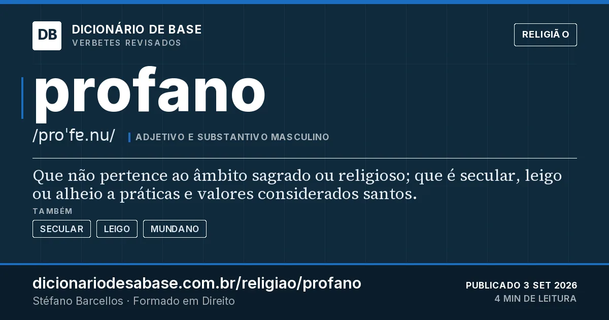 Cartão do verbete profano: Que não pertence ao âmbito sagrado ou religioso; que é secular, leigo ou alheio a práticas e valores considerados…