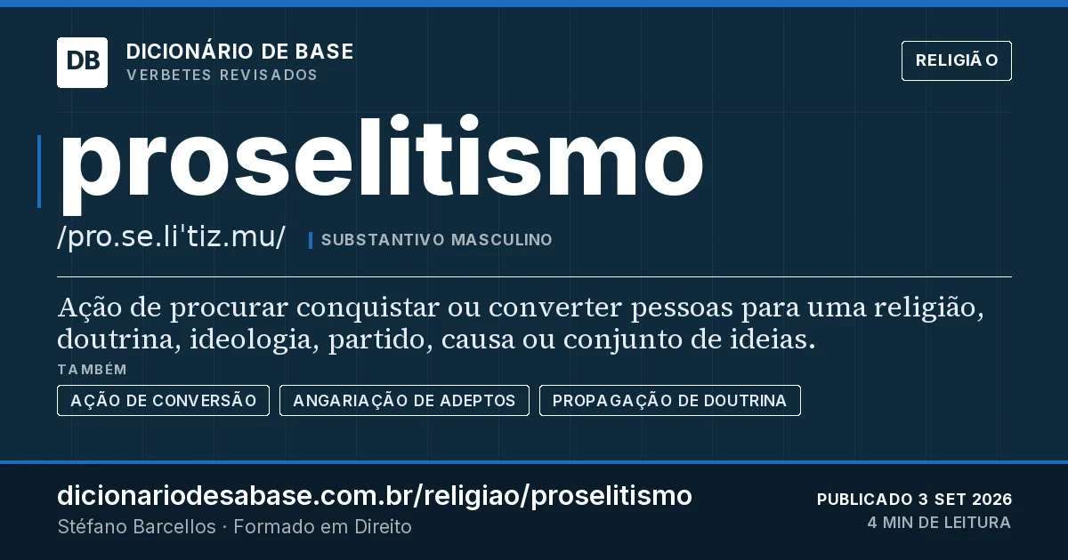 Cartão do verbete proselitismo: Ação de procurar conquistar ou converter pessoas para uma religião, doutrina, ideologia, partido, causa ou conjunto de…