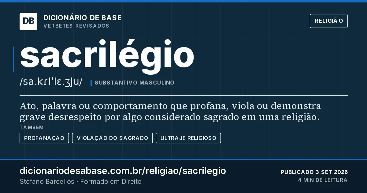 Cartão do verbete sacrilégio: Ato, palavra ou comportamento que profana, viola ou demonstra grave desrespeito por algo considerado sagrado em uma…