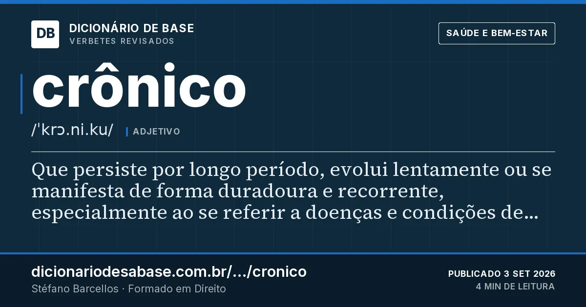 Cartão do verbete crônico: Que persiste por longo período, evolui lentamente ou se manifesta de forma duradoura e recorrente, especialmente ao se…