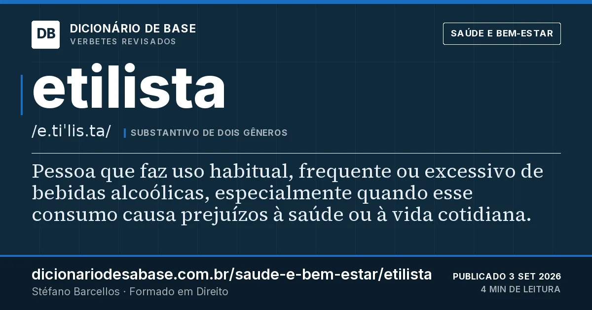 Cartão do verbete etilista: Pessoa que faz uso habitual, frequente ou excessivo de bebidas alcoólicas, especialmente quando esse consumo causa…