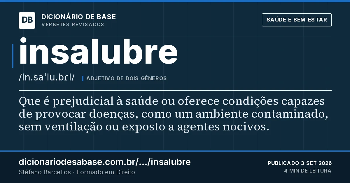 Cartão do verbete insalubre: Que é prejudicial à saúde ou oferece condições capazes de provocar doenças, como um ambiente contaminado, sem…