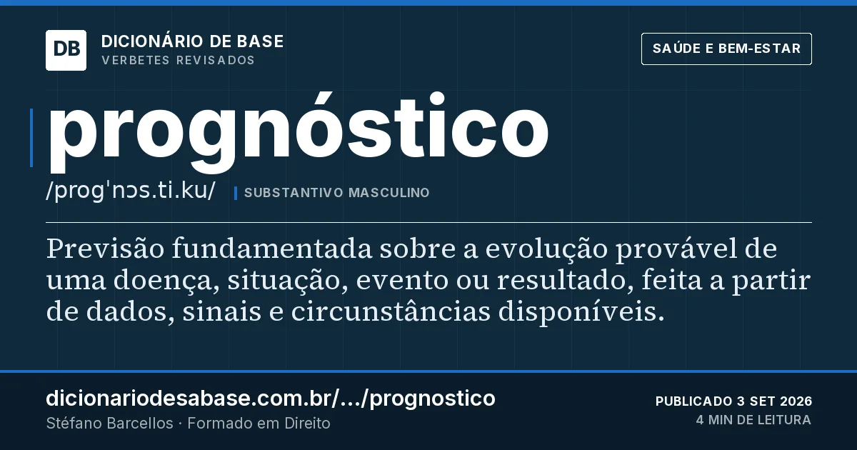 Cartão do verbete prognóstico: Previsão fundamentada sobre a evolução provável de uma doença, situação, evento ou resultado, feita a partir de dados…