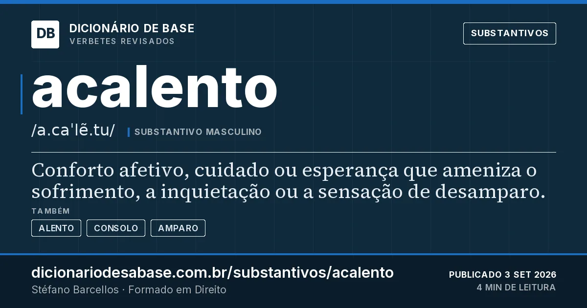 Cartão do verbete acalento: Conforto afetivo, cuidado ou esperança que ameniza o sofrimento, a inquietação ou a sensação de desamparo.
