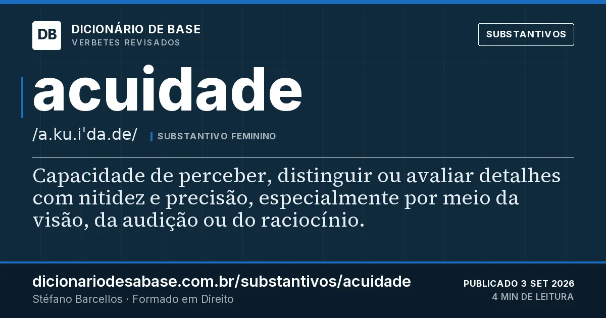 Cartão do verbete acuidade: Capacidade de perceber, distinguir ou avaliar detalhes com nitidez e precisão, especialmente por meio da visão, da…