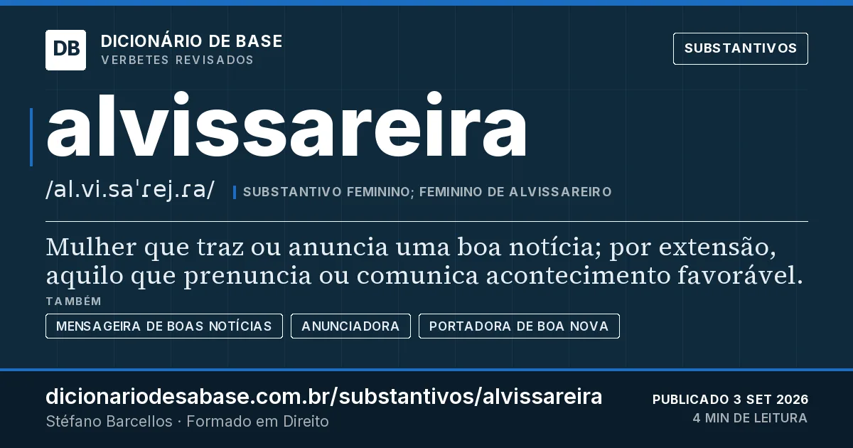 Cartão do verbete alvissareira: Mulher que traz ou anuncia uma boa notícia; por extensão, aquilo que prenuncia ou comunica acontecimento favorável.