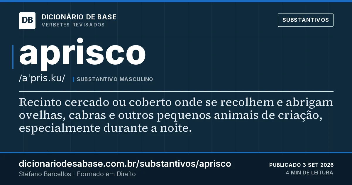 Cartão do verbete aprisco: Recinto cercado ou coberto onde se recolhem e abrigam ovelhas, cabras e outros pequenos animais de criação…