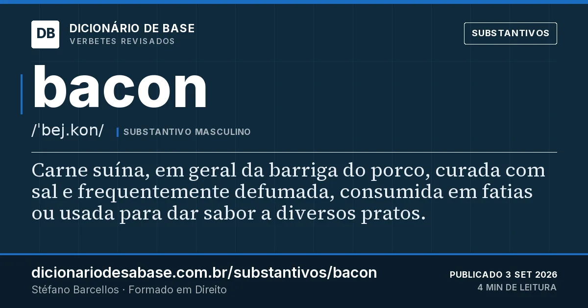 Cartão do verbete bacon: Carne suína, em geral da barriga do porco, curada com sal e frequentemente defumada, consumida em fatias ou usada para…