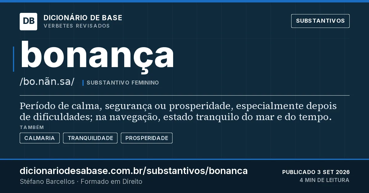 Cartão do verbete bonança: Período de calma, segurança ou prosperidade, especialmente depois de dificuldades; na navegação, estado tranquilo do…