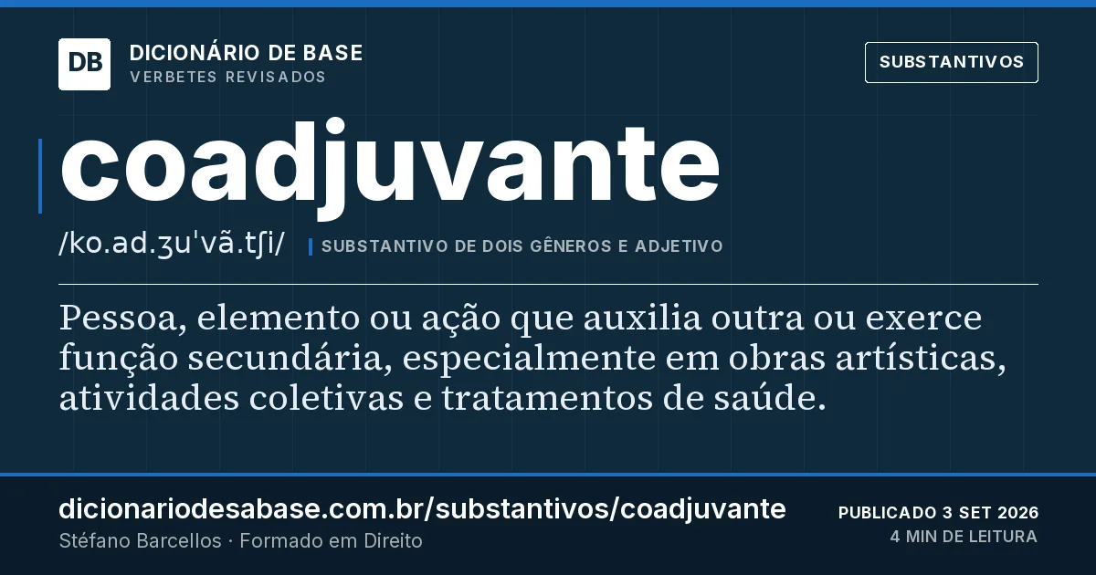 Cartão do verbete coadjuvante: Pessoa, elemento ou ação que auxilia outra ou exerce função secundária, especialmente em obras artísticas, atividades…