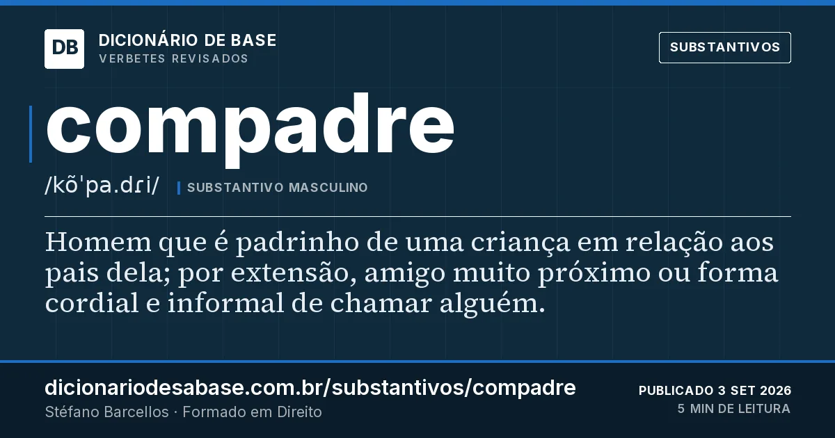 Cartão do verbete compadre: Homem que é padrinho de uma criança em relação aos pais dela; por extensão, amigo muito próximo ou forma cordial e…