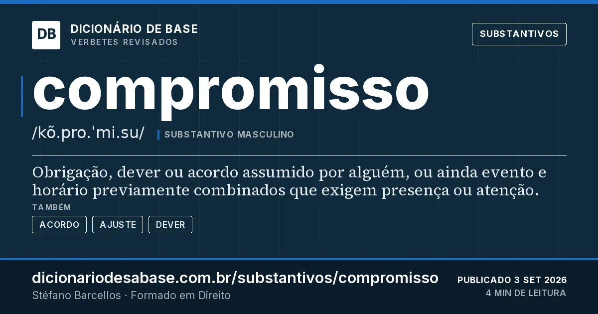 Cartão do verbete compromisso: Obrigação, dever ou acordo assumido por alguém, ou ainda evento e horário previamente combinados que exigem presença ou…