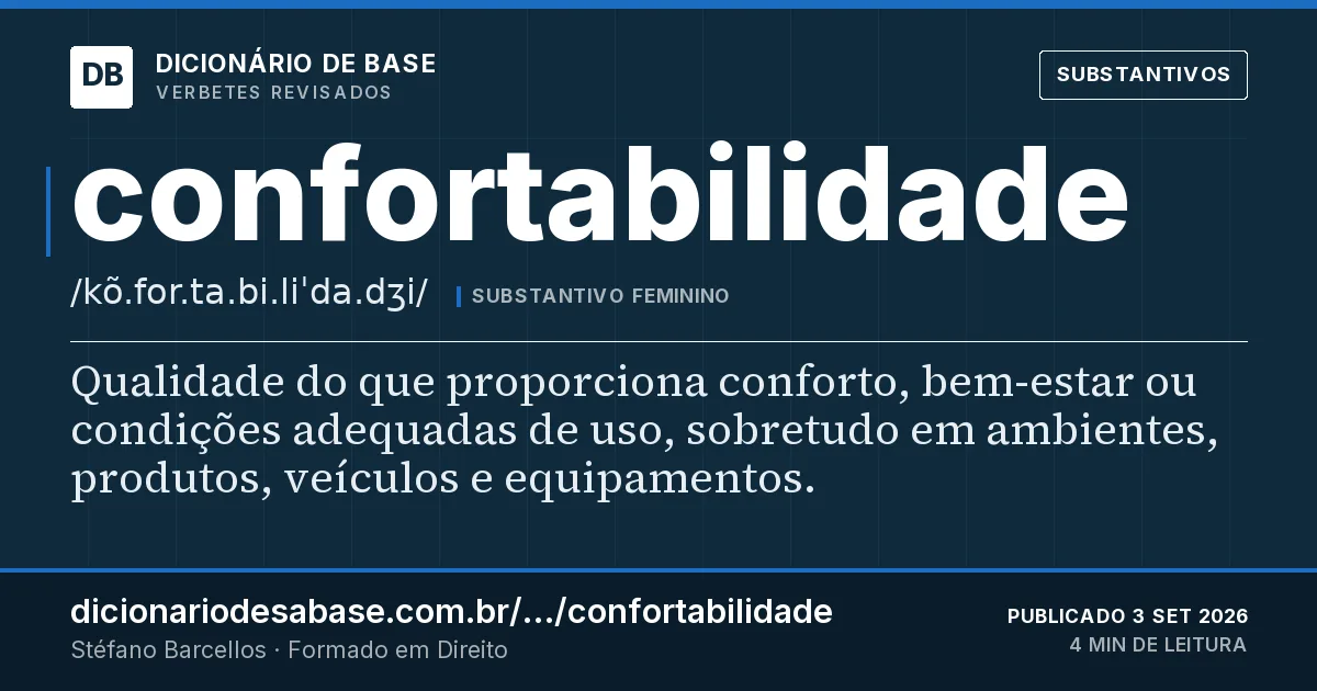 Cartão do verbete confortabilidade: Qualidade do que proporciona conforto, bem-estar ou condições adequadas de uso, sobretudo em ambientes, produtos…